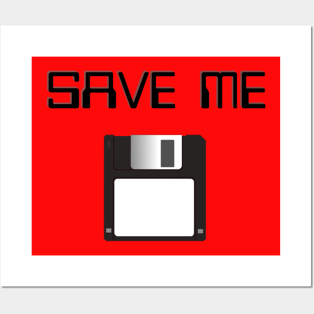 Save Me - Floppy Disk Wall Art by SOwenDesign